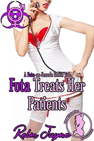 Full Download Futa Treats Her Patients: A Futa-on-Female Erotic Tale (The Futa Virus Book 8) - Relm Jayne | PDF