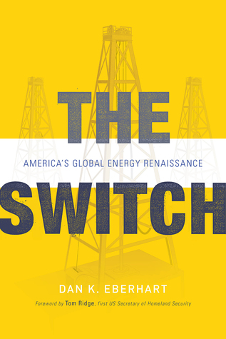 Full Download The Switch: America's Global Energy Renaissance - Dan Eberhart | ePub