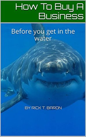 Download How To Buy A Business: Before you get in the water - Rick T. Baron | PDF