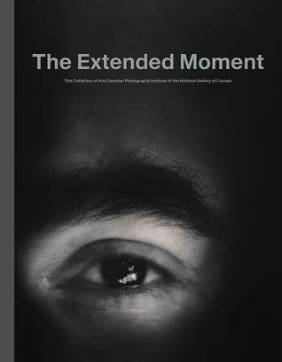 Download The Extended Moment: 50 Years of Photography at the National Gallery of Canada - Ann Thomas file in PDF