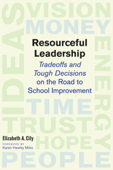 Full Download Resourceful Leadership: Tradeoffs and Tough Decisions on the Road to School Improvement - Elizabeth A. City file in ePub