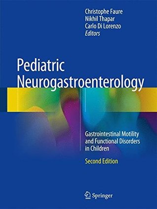 Download Pediatric Neurogastroenterology: Gastrointestinal Motility and Functional Disorders in Children - Christophe Fauré file in ePub
