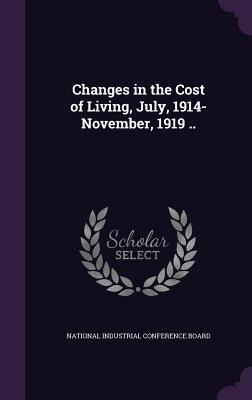 Full Download Changes in the Cost of Living, July, 1914-November, 1919 .. - National Industrial Conference Board file in PDF