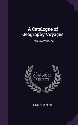 Full Download A Catalogue of Geography Voyages: Travels Americana - Bernard Quaritch file in ePub