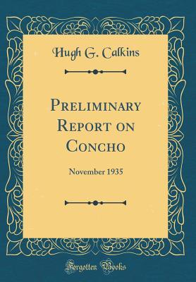 Download Preliminary Report on Concho: November 1935 (Classic Reprint) - Hugh G. Calkins file in ePub