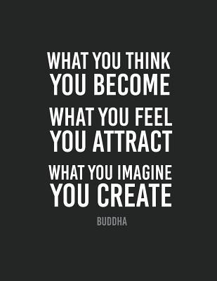 Download What You Think You Become: Buddha Quote Journal, Mix 90p Dotted Grid 20p Lined Ruled,8.5x11 In,110 Undated Pages: Quote Journal to Write in Your Wisdom Thoughts, Plan, and Ideas for Life/ Business /Office /Student/ Teacher -  file in PDF