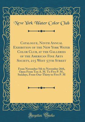 Read Catalogue, Ninth Annual Exhibition of the New York Water Color Club, at the Galleries of the American Fine Arts Society, 215 West 57th Street: From November 5th to November 26th, Open from Ten A. M. to Five P. M., Sundays, from One-Thirty to Five P. M - New York Water Color Club file in PDF