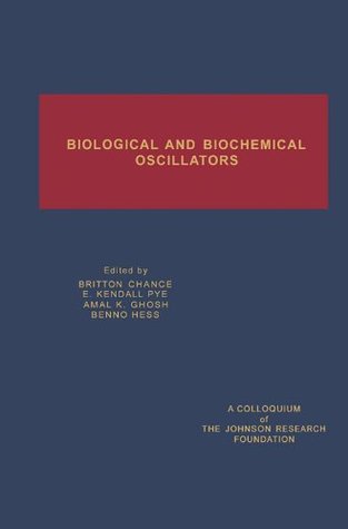 Read Online Biological and Biochemical Oscillators (Johnson Research Foundation colloquia) - Britton Chance | PDF