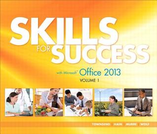 Read Online Skills for Success with Office 2013, Volume 1 - Kris Townsend | PDF