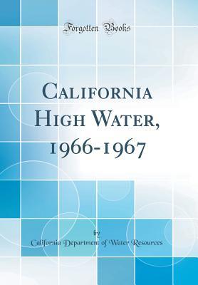 Read California High Water, 1966-1967 (Classic Reprint) - California Department of Water Resources | PDF