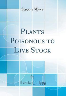 Download Plants Poisonous to Live Stock (Classic Reprint) - Harold C. Long | ePub