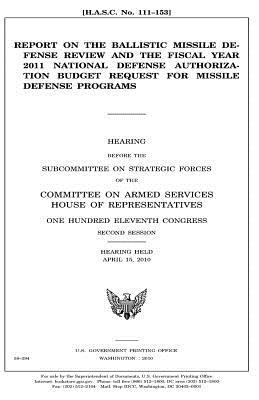 Full Download Report on the Ballistic Missile Defense Review and the Fiscal Year 2011 National Defense Authorization Budget Request for Missile Defense Programs - U.S. Congress | PDF