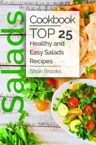 Download Salads Cookbook: Top 25 Healthy and Easy Salads Recipes - Shon Brooks | ePub
