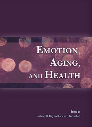 Read Emotion, Aging, and Health (Bronfenbrenner Series on the Ecology of Human Development) - Anthony D. Ong | ePub