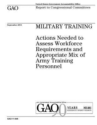 Download Military Training: Actions Needed to Assess Workforce Requirements and Appropriate Mix of Army Training Personnel - U.S. Government Accountability Office | ePub