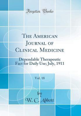 Download The American Journal of Clinical Medicine, Vol. 18: Dependable Therapeutic Fact for Daily Use; July, 1911 (Classic Reprint) - W C Abbott | ePub