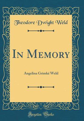 Download In Memory: Angelina Grimk� Weld (Classic Reprint) - Theodore Dwight Weld file in ePub