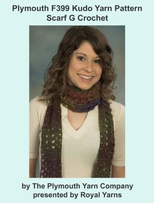 Full Download Plymouth F399 Kudo Yarn Pattern Scarf G Crochet (I Want To Knit) - Royal Yarns | ePub
