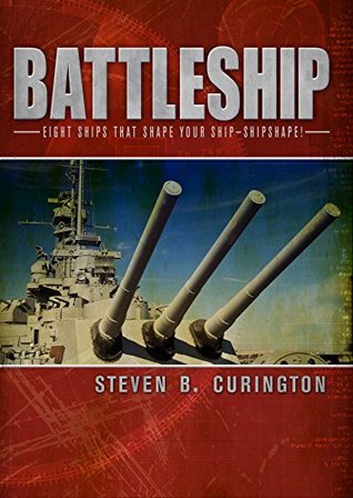 Read Battleship: Eight Ships That Shape your Ship - SHIPSHAPE - Steven B. Curington | PDF