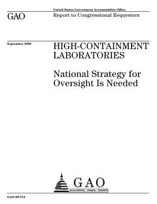 Full Download High-Containment Laboratories: National Strategy for Oversight Is Needed - U.S. Government Accountability Office | PDF