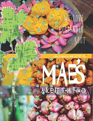 Download Mae's Ancient Thai Food: The recipes of Gobgaew Najpinij - Carole Mason | ePub