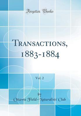 Read Online Transactions, 1883-1884, Vol. 2 (Classic Reprint) - Ottawa Field Club file in PDF