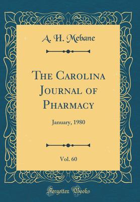 Read The Carolina Journal of Pharmacy, Vol. 60: January, 1980 (Classic Reprint) - A H Mebane file in ePub