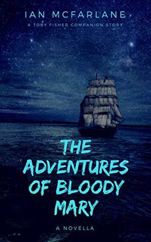 Read Online The Adventures of Bloody Mary: A Toby Fisher Companion Story - Ian McFarlane file in PDF