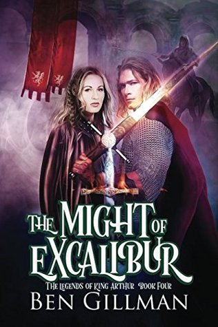 Read Online The Might of Excalibur (The Legends of King Arthur) - Ben Gillman file in ePub