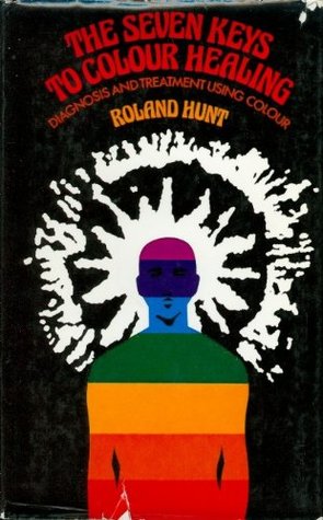 Read Online Seven Keys to Colour Healing: Diagnosis and Treatment Using Colour - Roland Hunt file in PDF