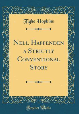 Download Nell Haffenden a Strictly Conventional Story (Classic Reprint) - Tighe Hopkins | PDF