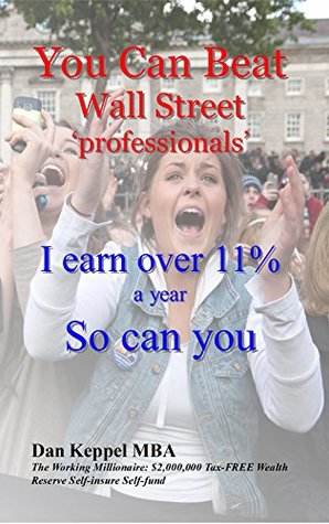 Read You Can Beat Wall Street ‘professionals’: I earn over 11% a year So can you - Dan Keppel MBA file in ePub