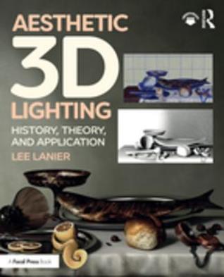 Read Aesthetic 3D Lighting: History, Theory, and Application - Lee Lanier | ePub