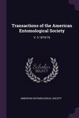 Read Online Transactions of the American Entomological Society: V. 5 1874/76 - American Entomological Society file in ePub