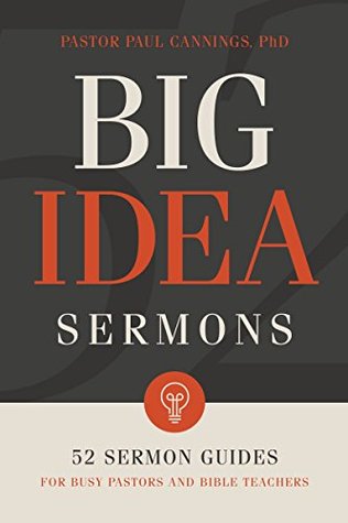 Read Big Idea Sermons: Everything a Busy Pastor Needs to Write 52 Sermons - Paul Cannings | ePub