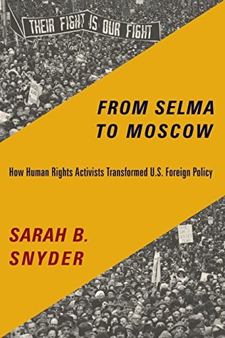 Read From Selma to Moscow: How Human Rights Activists Transformed U.S. Foreign Policy - Sarah B. Snyder | ePub