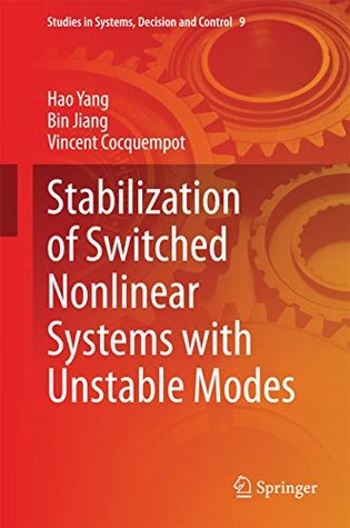 Download Stabilization of Switched Nonlinear Systems with Unstable Modes (Studies in Systems, Decision and Control) - Hao Yang file in PDF