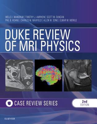 Read Online Duke Review of MRI Principles: Case Review Series E-Book - Wells Mangrum | PDF