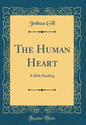 Download The Human Heart: A Bible Reading (Classic Reprint) - Joshua Gill | ePub