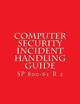 Download Computer Security Incident Handling Guide: SP 800-61 R 2 - National Institute of Standards and Technology file in ePub