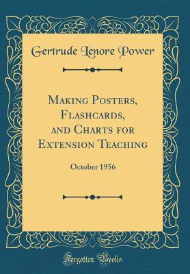 Read Online Making Posters, Flashcards, and Charts for Extension Teaching: October 1956 (Classic Reprint) - Gertrude Lenore Power | ePub