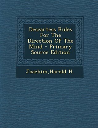 Full Download Descartess Rules for the Direction of the Mind - Primary Source Edition - Harold Henry Joachim | ePub