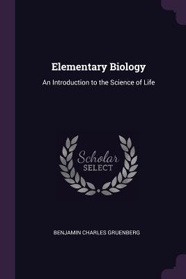 Download Elementary Biology: An Introduction to the Science of Life - Benjamin Charles Gruenberg file in PDF