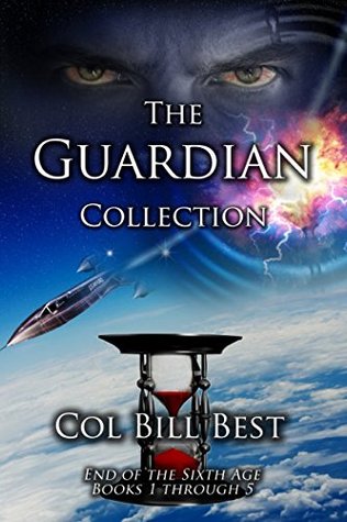 Download The Guardian Collection: End of the Sixth Age, Books 1 through 5 - Col Bill Best | ePub