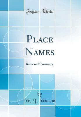 Download Place Names: Ross and Cromarty (Classic Reprint) - W J Watson file in PDF