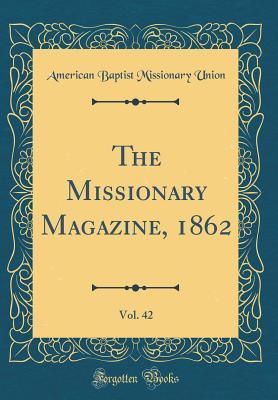 Download The Missionary Magazine, 1862, Vol. 42 (Classic Reprint) - American Baptist Missionary Union | PDF