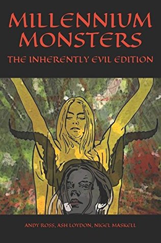 Read Online MILLENNIUM MONSTERS: THE INHERENTLY EVIL EDITION - Andy Ross file in PDF