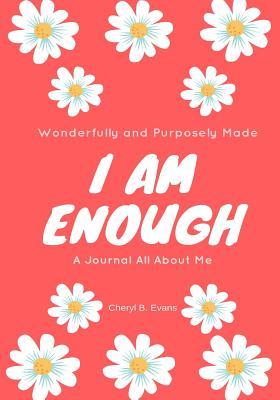 Read Wonderfully and Purposely Made: I Am Enough: A Journal All about Me - Cheryl B. Evans file in PDF