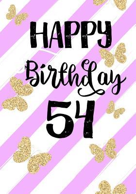 Full Download Happy Birthday 54: Birthday Books for Women, Birthday Journal Notebook for 54 Year Old for Journaling & Doodling, 7 X 10, (Birthday Keepsake Book) -  | ePub