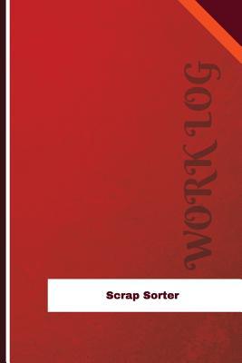 Full Download Scrap Sorter Work Log: Work Journal, Work Diary, Log - 126 Pages, 6 X 9 Inches - Orange Logs | ePub